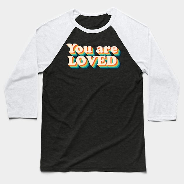 You are loved Baseball T-Shirt by SusanaDesigns